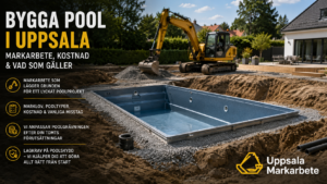 Bygga pool i Uppsala – markarbete kostnad och vad som gäller